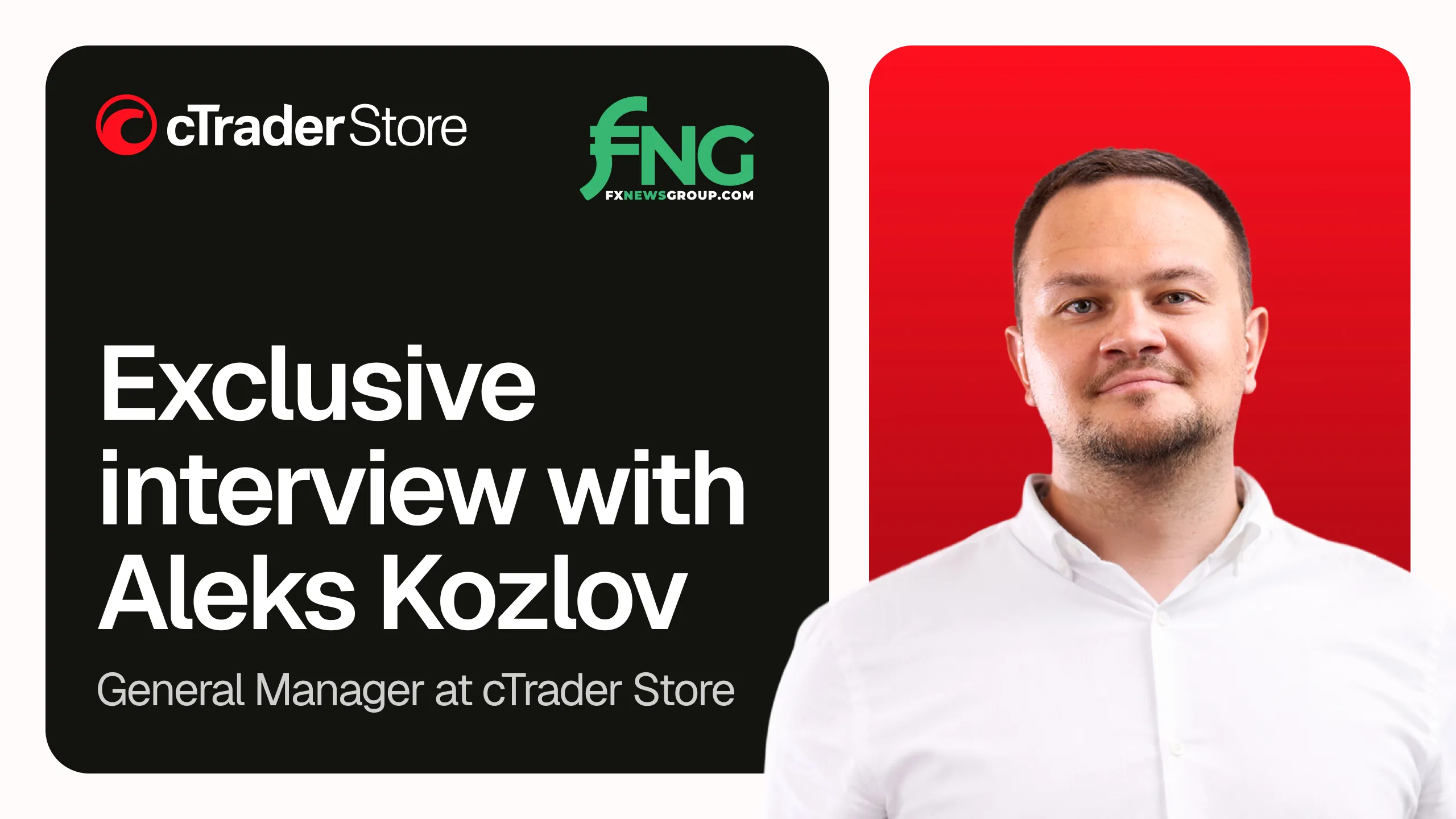 "Exclusive interview with Aleks Kozlov" banner with cTrader Store and FNG logos and interview text; right portrait of Aleks Kozlov, General Manager at cTrader Store
